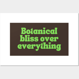 Botanical Bliss Over Everything Posters and Art